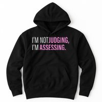 I'm Not Judging I'm Assessing Funny Hoodie