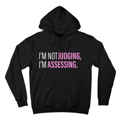 I'm Not Judging I'm Assessing Funny Hoodie