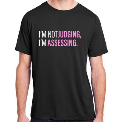 I'm Not Judging I'm Assessing Funny Adult ChromaSoft Performance T-Shirt