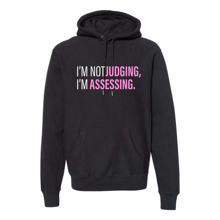 I'm Not Judging I'm Assessing Funny Premium Hoodie