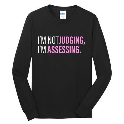 I'm Not Judging I'm Assessing Funny Tall Long Sleeve T-Shirt