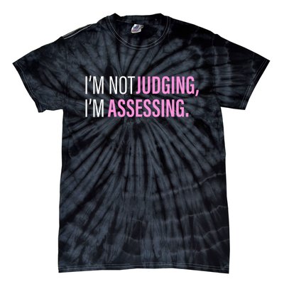 I'm Not Judging I'm Assessing Funny Tie-Dye T-Shirt