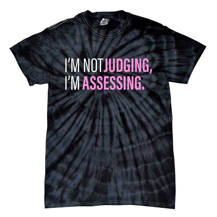 I'm Not Judging I'm Assessing Funny Tie-Dye T-Shirt