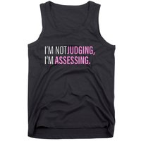 I'm Not Judging I'm Assessing Funny Tank Top