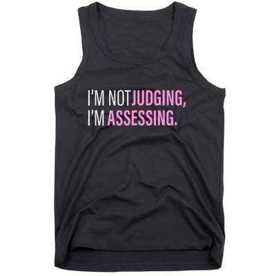 I'm Not Judging I'm Assessing Funny Tank Top