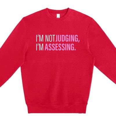 I'm Not Judging I'm Assessing Funny Premium Crewneck Sweatshirt