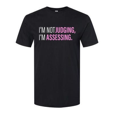 I'm Not Judging I'm Assessing Funny Softstyle CVC T-Shirt