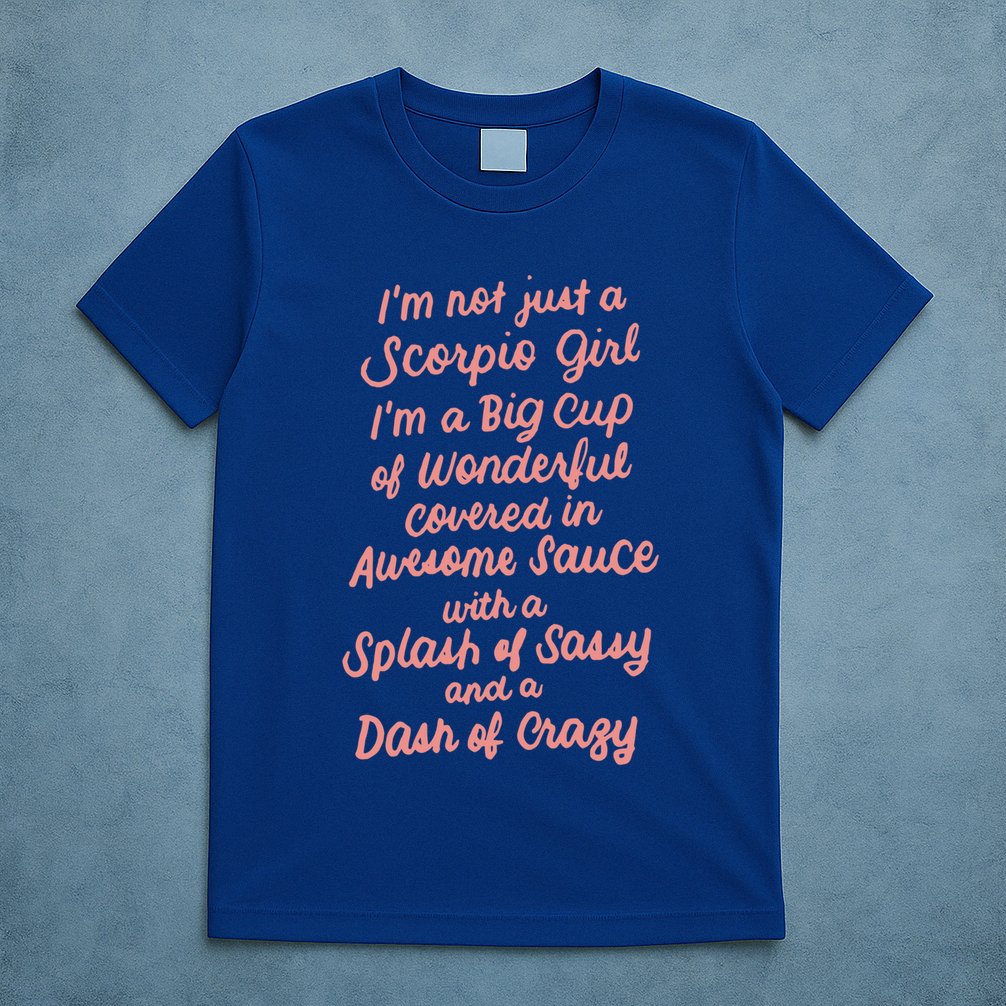 Im Not Just A Scorpio October November Birthday Funny Gift Meaningful Gift T-Shirt