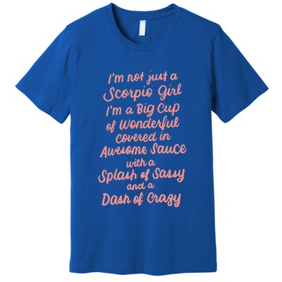 Im Not Just A Scorpio October November Birthday Funny Gift Meaningful Gift Premium T-Shirt