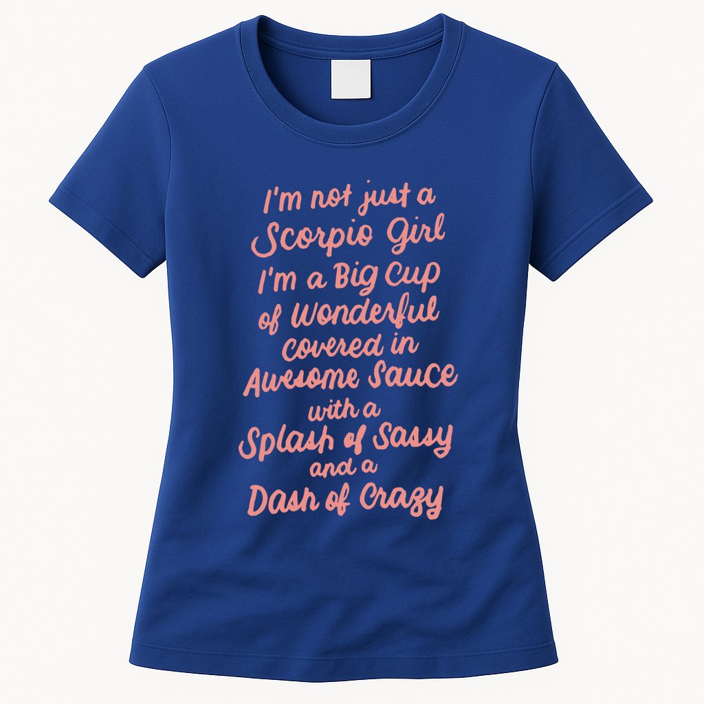 Im Not Just A Scorpio October November Birthday Funny Gift Meaningful Gift Womens T-Shirt