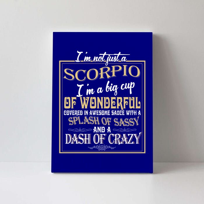 Im Not Just A Scorpio Zodiac Sign Birthday Gift Canvas