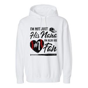 IM Not Just His Nana IM His Number One Fan Baseball Garment-Dyed Fleece Hoodie