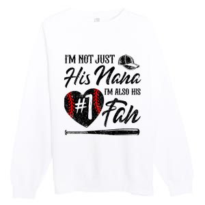 IM Not Just His Nana IM His Number One Fan Baseball Premium Crewneck Sweatshirt