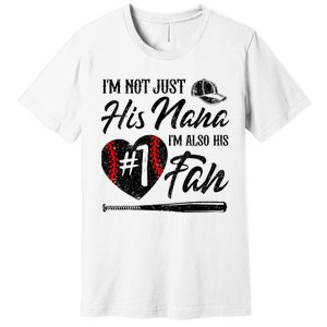 IM Not Just His Nana IM His Number One Fan Baseball Premium T-Shirt