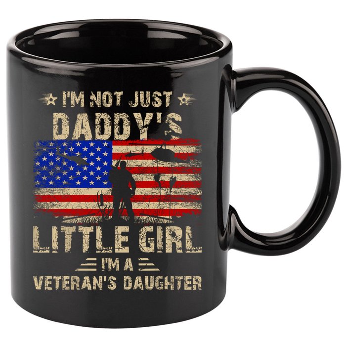 IM Not Just A DaddyS Little Girl IM A VeteranS Daughter 11oz C Handle Ceramic Mug