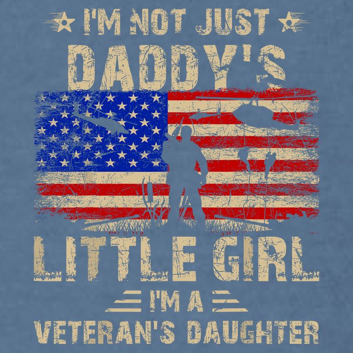 IM Not Just A DaddyS Little Girl IM A VeteranS Daughter Garment-Dyed Sweatshirt