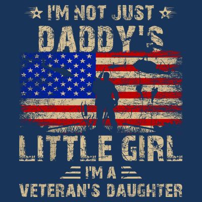 IM Not Just A DaddyS Little Girl IM A VeteranS Daughter T-Shirt