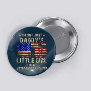 IM Not Just A DaddyS Little Girl IM A VeteranS Daughter Button