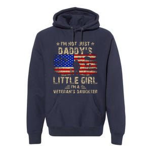 IM Not Just A DaddyS Little Girl IM A VeteranS Daughter Premium Hoodie