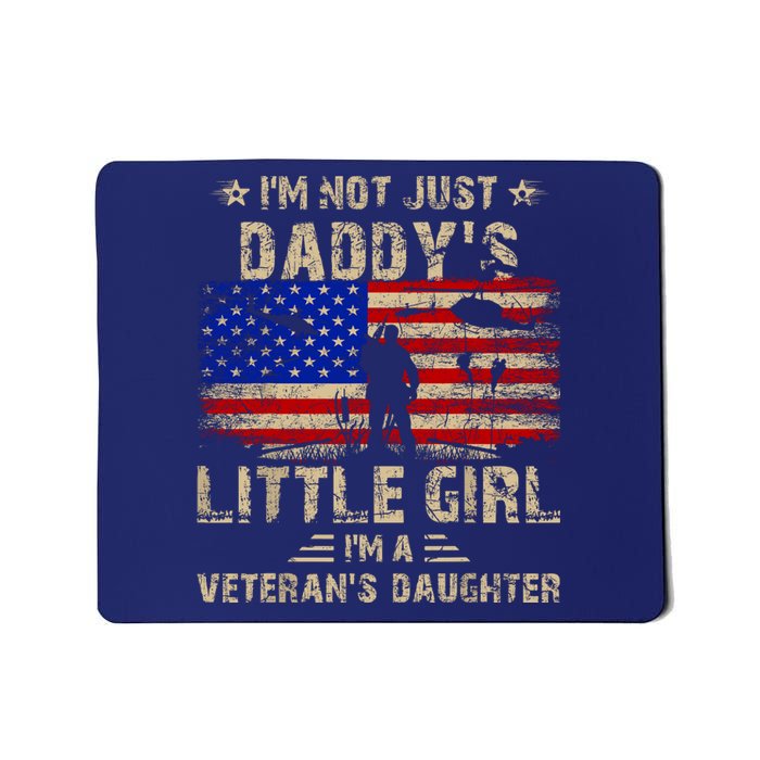 IM Not Just A DaddyS Little Girl IM A VeteranS Daughter Mousepad