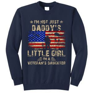 IM Not Just A DaddyS Little Girl IM A VeteranS Daughter Tall Sweatshirt