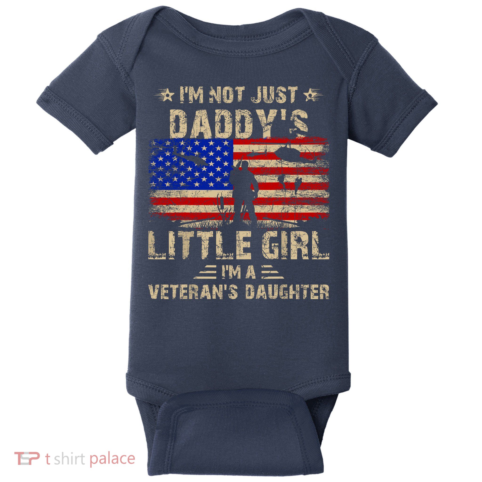 IM Not Just A DaddyS Little Girl IM A VeteranS Daughter Baby Bodysuit