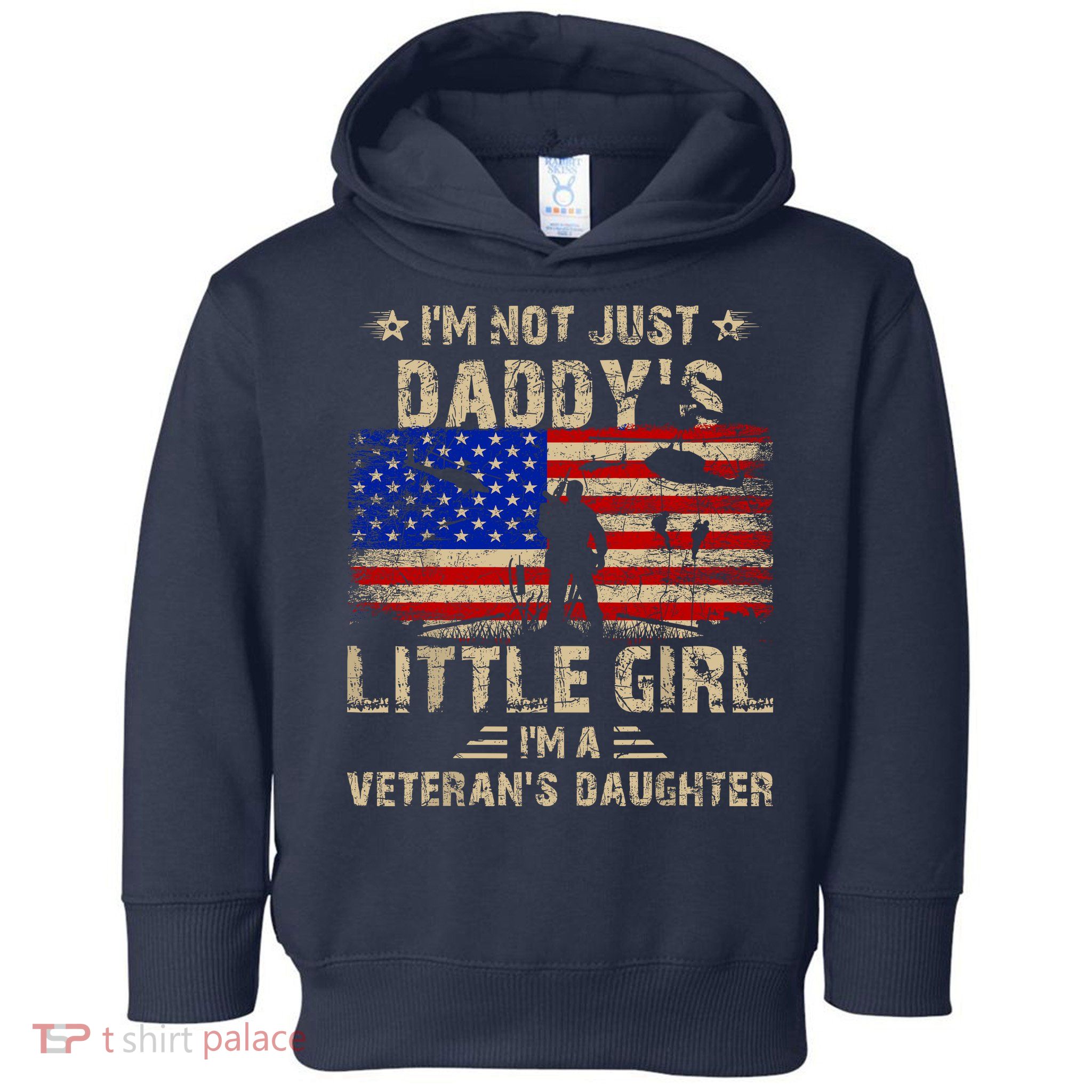 IM Not Just A DaddyS Little Girl IM A VeteranS Daughter Toddler Hoodie