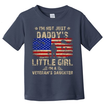 IM Not Just A DaddyS Little Girl IM A VeteranS Daughter Toddler T-Shirt