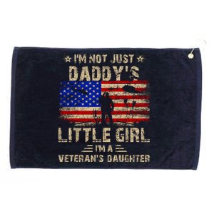 IM Not Just A DaddyS Little Girl IM A VeteranS Daughter Grommeted Golf Towel