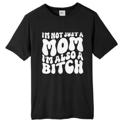 IM Not Just A Mom IM Also A Bitch Tall Fusion ChromaSoft Performance T-Shirt