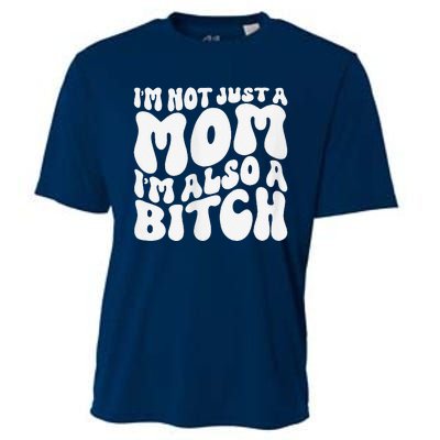 IM Not Just A Mom IM Also A Bitch Cooling Performance Crew T-Shirt