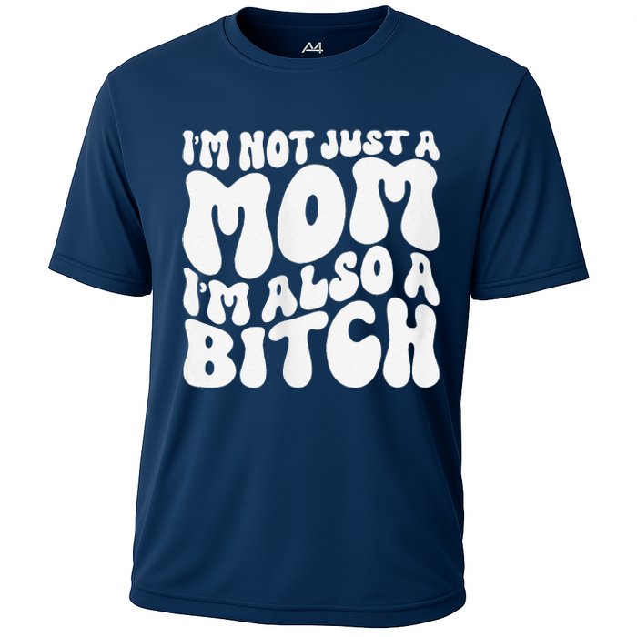 IM Not Just A Mom IM Also A Bitch Cooling Performance Crew T-Shirt