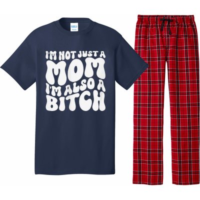 IM Not Just A Mom IM Also A Bitch Pajama Set