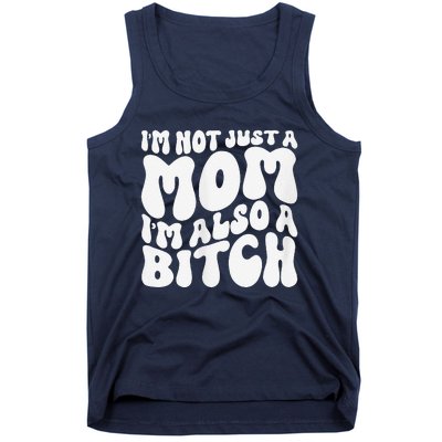 IM Not Just A Mom IM Also A Bitch Tank Top