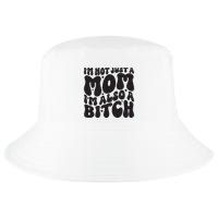 IM Not Just A Mom IM Also A Bitch Cool Comfort Performance Bucket Hat