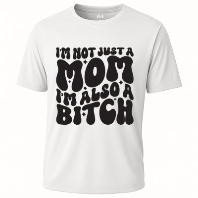 IM Not Just A Mom IM Also A Bitch Performance Shirt