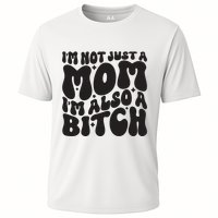 IM Not Just A Mom IM Also A Bitch Cooling Performance Crew T-Shirt