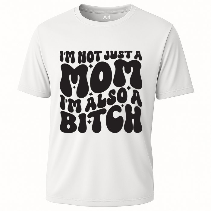 IM Not Just A Mom IM Also A Bitch Cooling Performance Crew T-Shirt