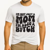 IM Not Just A Mom IM Also A Bitch Cooling Performance Crew T-Shirt