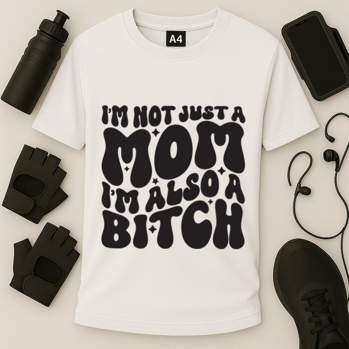 IM Not Just A Mom IM Also A Bitch Cooling Performance Crew T-Shirt