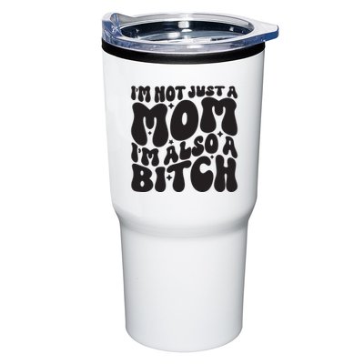 IM Not Just A Mom IM Also A Bitch Tumbler