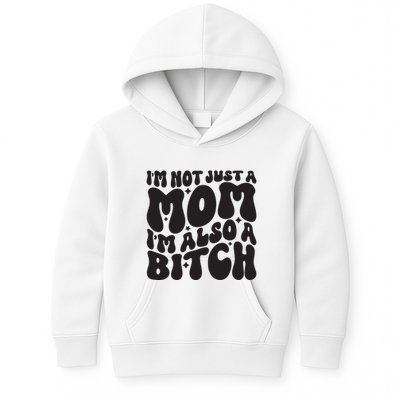 IM Not Just A Mom IM Also A Bitch Kids Hoodie
