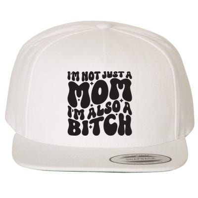 IM Not Just A Mom IM Also A Bitch Wool Snapback Cap