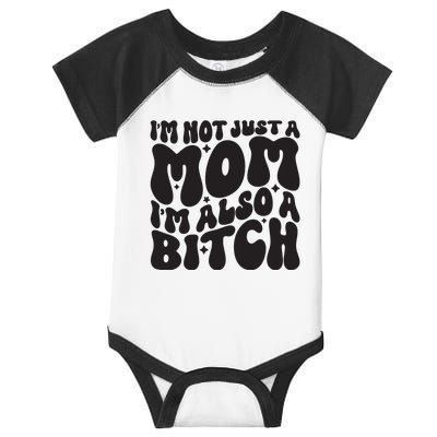 IM Not Just A Mom IM Also A Bitch Infant Baby Jersey Bodysuit