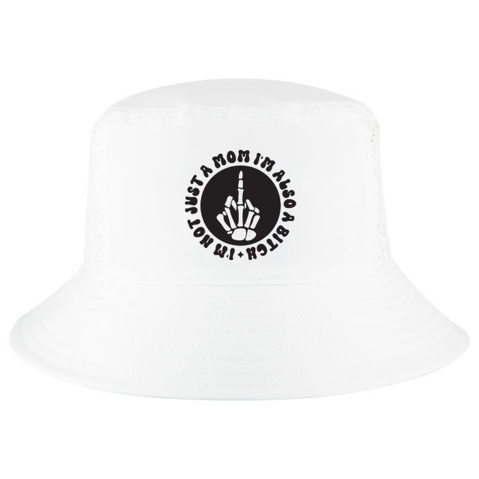 IM Not Just A Mom IM Also A Bitch Cool Comfort Performance Bucket Hat