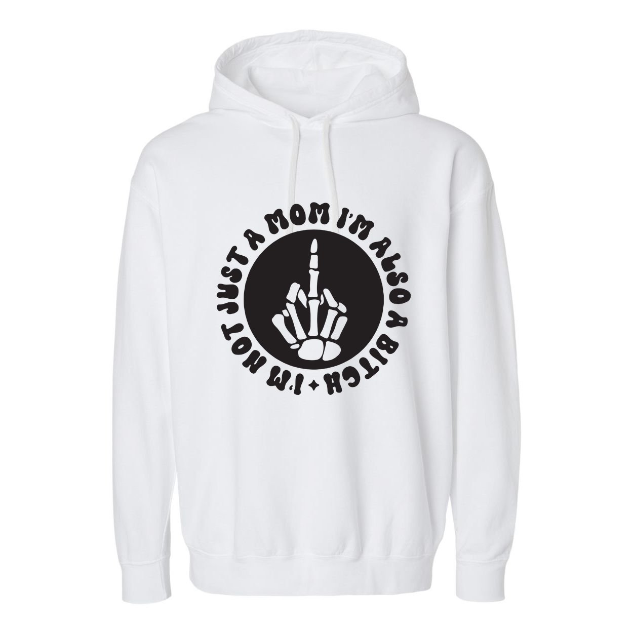 IM Not Just A Mom IM Also A Bitch Garment-Dyed Fleece Hoodie