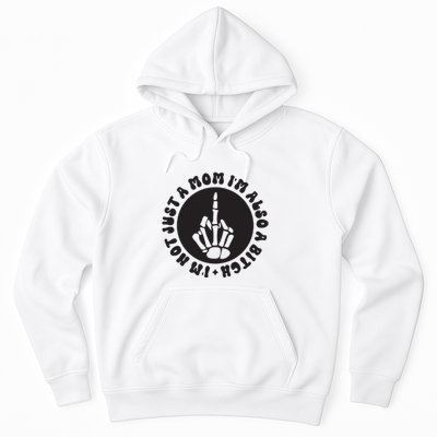 IM Not Just A Mom IM Also A Bitch Hoodie