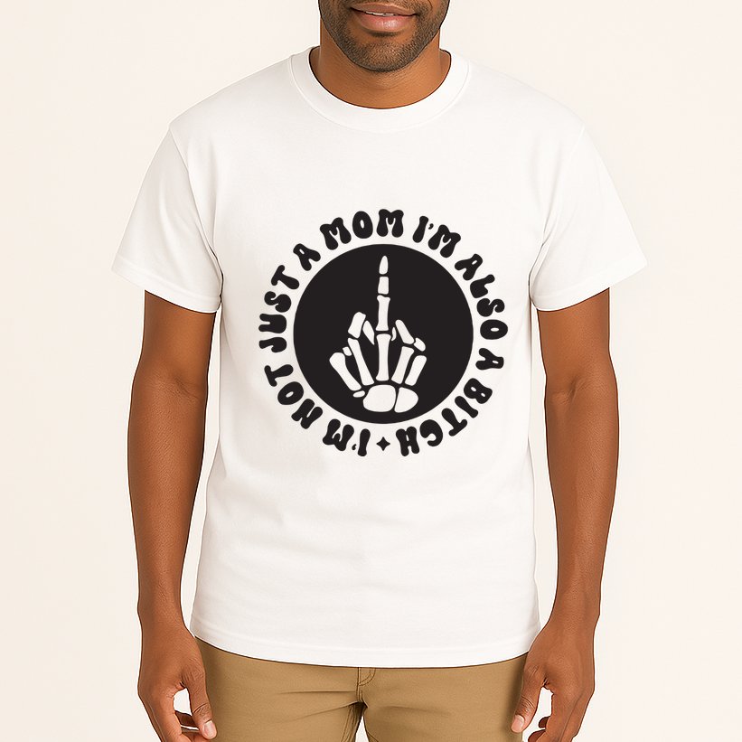IM Not Just A Mom IM Also A Bitch Tall T-Shirt