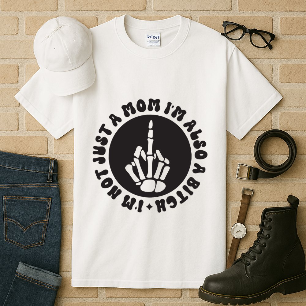 IM Not Just A Mom IM Also A Bitch Tall T-Shirt