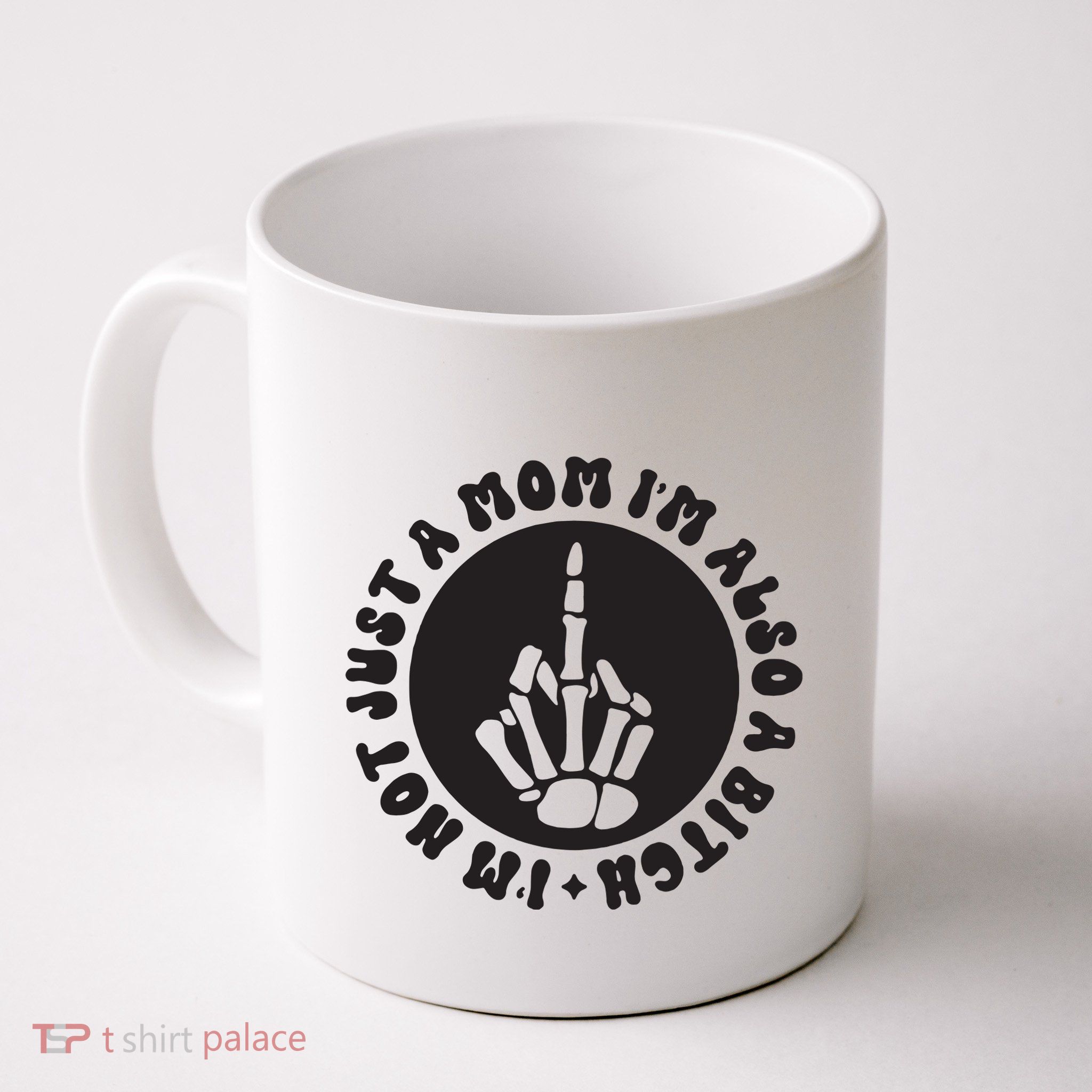 IM Not Just A Mom IM Also A Bitch Mug